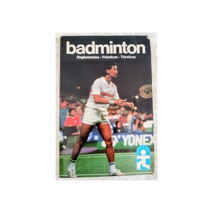Badminton: Reglamentos. Prácticas. Técnicas